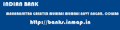 INDIAN BANK  MAHARASHTRA GREATER MUMBAI MUMBAI NAVY NAGAR, COLABA  banks information 